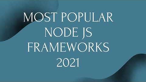 most popular node js frameworks 2021
