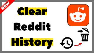 How to Clear and Delete Reddit History (2026 Guide)
