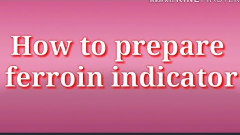 How to prepare ferroin indicator.
