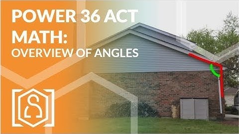 Power 36 ACT Math - Overview of Angles