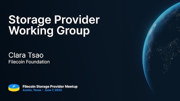 Storage Provider Working Group Updates - Clara Tsao, Filecoin Foundation
