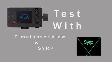 Test With Timelapse+ View and Syrp