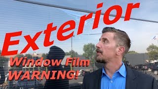 Exterior Window Film | Excellent, but BE CAREFUL!