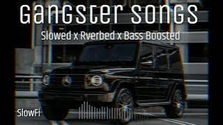 Gangster Songs (LoFi) (Slowed x Reverbed) (SlowFi) (Bass Boosted)
