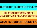 RELATION BETWEEN DRIFT VELOCITY AND RELAXATION TIME | MOBILITY OF CHARGE CARRIERS | CURRENT DENSITY|