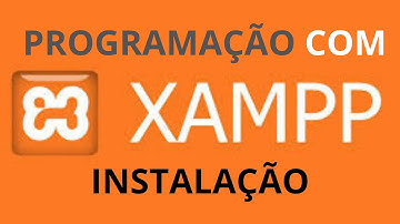 Como instalar o Xampp Preparando o Ambiente de Programação