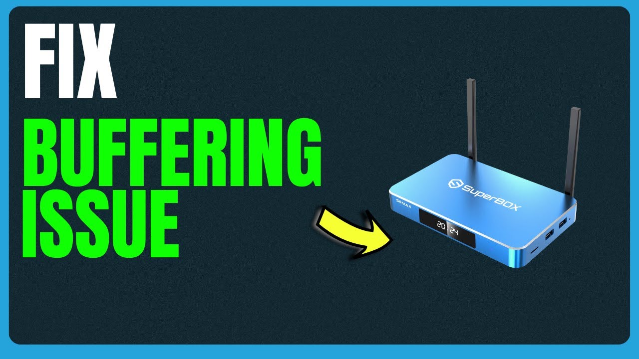 How to Fix SuperBox Buffering Issues – 2026 Guide to Smooth Streaming