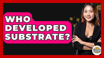 Who Developed Substrate? - CryptoBasics360.com