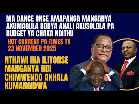 HOT CURRENT 23 NOVEMBER 2025 MANGANYA KOMANSO CHIMWENDO AKHALA AKUMANGIDWA SOON ONSEWA ASAKADZA