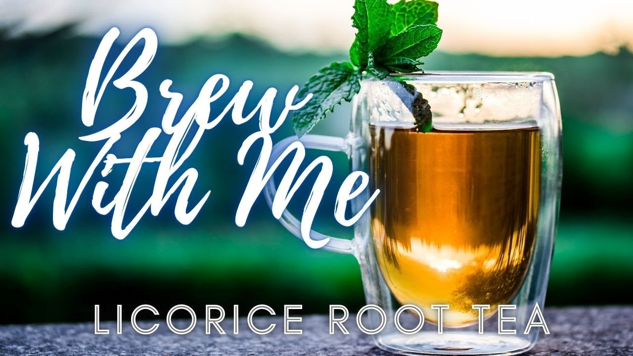 Brew With Me Licorice Root Tea YouTube