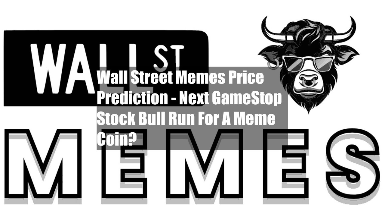 Wall Street Memes Price Prediction - Next GameStop Stock Bull Run For A Meme Coin?