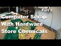 Computer Circuit Card Gold Recovery Hardware Store Chemicals pt2
