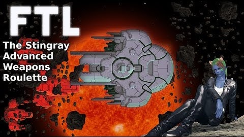 FTL: Faster Than Light - Advanced Weapons Roulette: Slug It Out (Stingray)