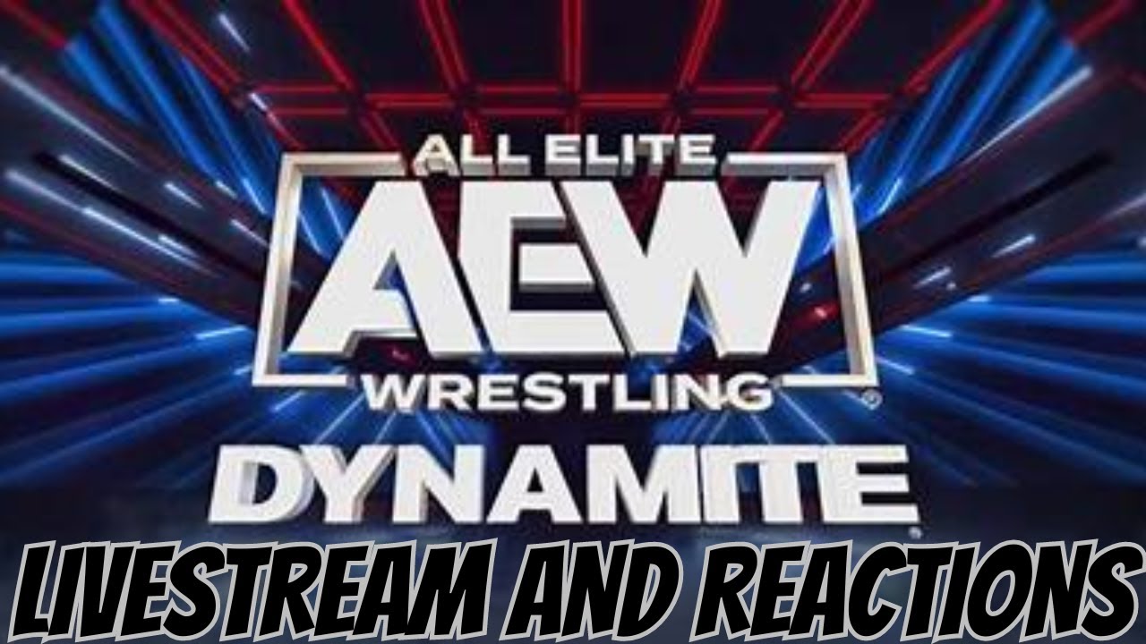 AEW DYNAMITE LIVESTREAM AND REACTIONS