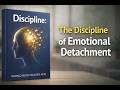 The Discipline of Emotional Detachment | Full Audiobook