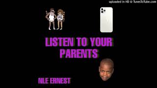 NLE ERNEST - LISTEN TO YOUR PARENTS (Official Audio)