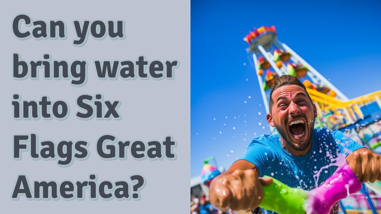 Can You Bring Water Into Six Flags Great America YouTube