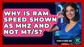 Why Is RAM Speed Shown As MHz And Not MT/s? - Ultimate PC Gaming Guide