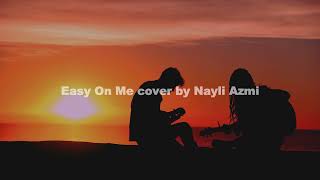 Easy On Me acoustic cover by Nayli Azmi