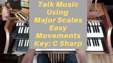 Using the Major Scale in Talk Music | Easy Movements | C Sharp | Hammond Organ | Video Request