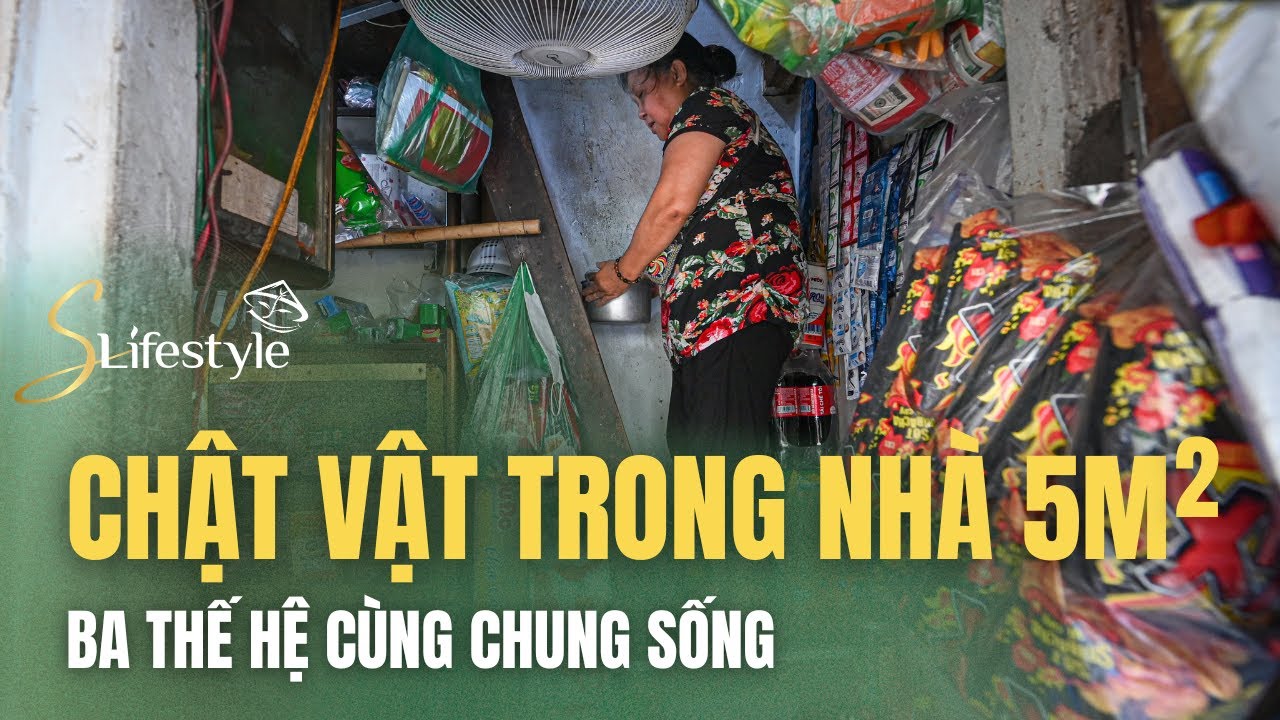 BA THẾ HỆ CHUNG SỐNG CHẬT VẬT TRONG NGÔI NHÀ 5M2 GIỮA LÒNG THỦ ĐÔ  | S LIFESTYLE - LỐI SỐNG VIỆT