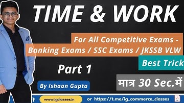 #01 - Time & Work (Best Trick) - All Competitive Exams - Banking / SSC / JKSSB VLW - By Ishaan Sir