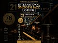 International Smooth Jazz Lounge Vol. 2 🌍🎷 21 Timeless Hits in Italian Piano Bar Style