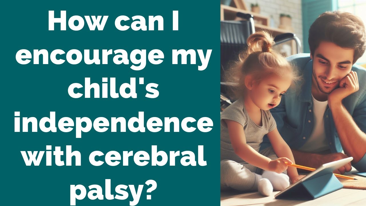 How can I encourage my child's independence with cerebral palsy? - YouTube