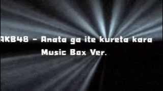 AKB48 - Anata ga ite kureta kara / Music Box Ver.
