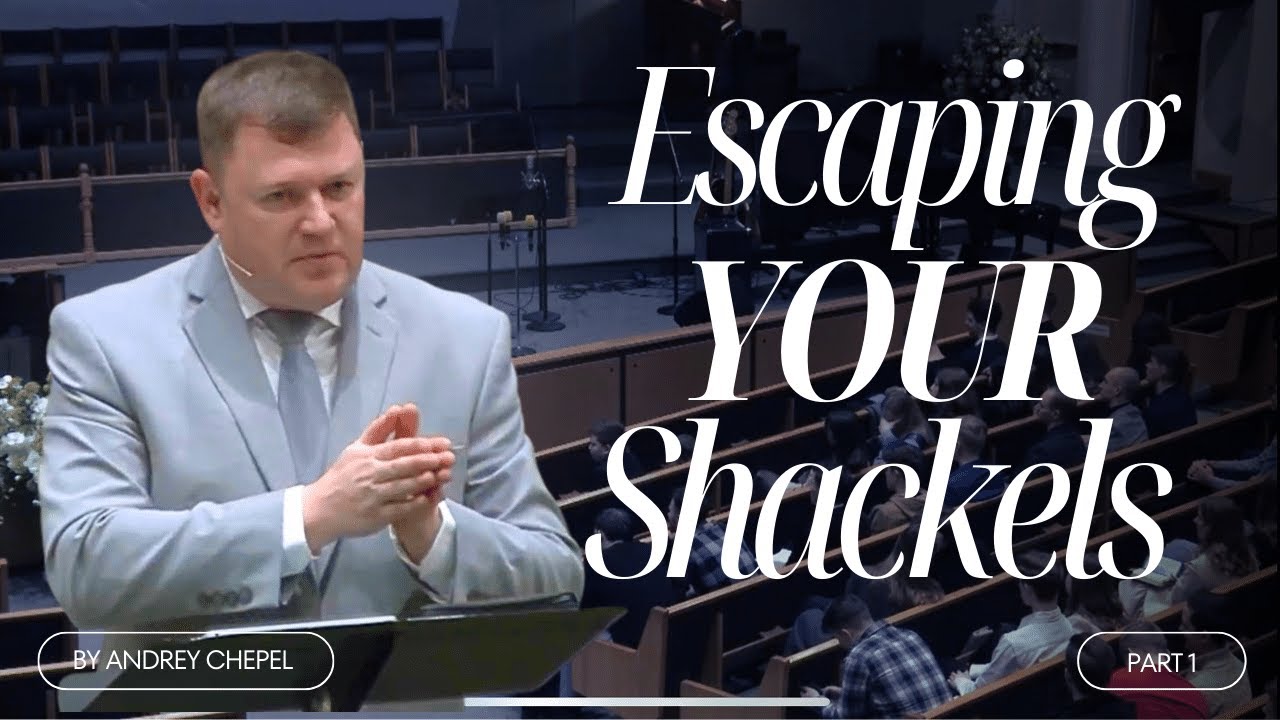 Conquerors: Escaping your Shackles (Part 1) - Pastor Andrey Chepel ...