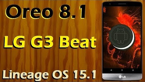 How To Install Android Oreo 8.1 in LG G3 Beat (Lineage OS 15.1) Update and Review