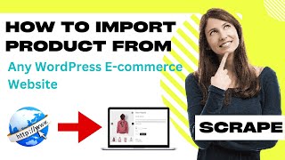 How to Import Products From Any Wordpress & Ecommerce Website