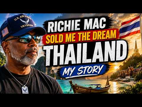 Richie Mac Sold Me the Dream of Thailand — My Story | Veteran Living Overseas