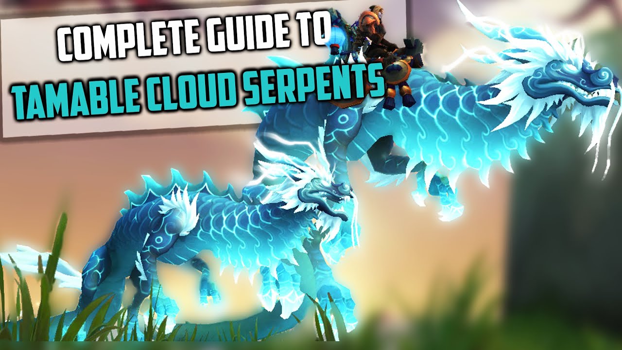 Where to Find All the Tamable Cloud Serpents and How to Tame Them   Pre Patch Shadowlands Wow