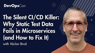 The Silent CI/CD Killer: Why Static Test Data Fails in Microservices  | Václav Brož