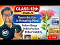 POLLEN GRAIN || POLLEN VIABILITY || POLLEN ALLERGY ||  Class -12th || PART -3 | REPRODUCTION IN PLNT