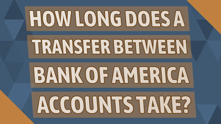 How much can you transfer between bank of america accounts