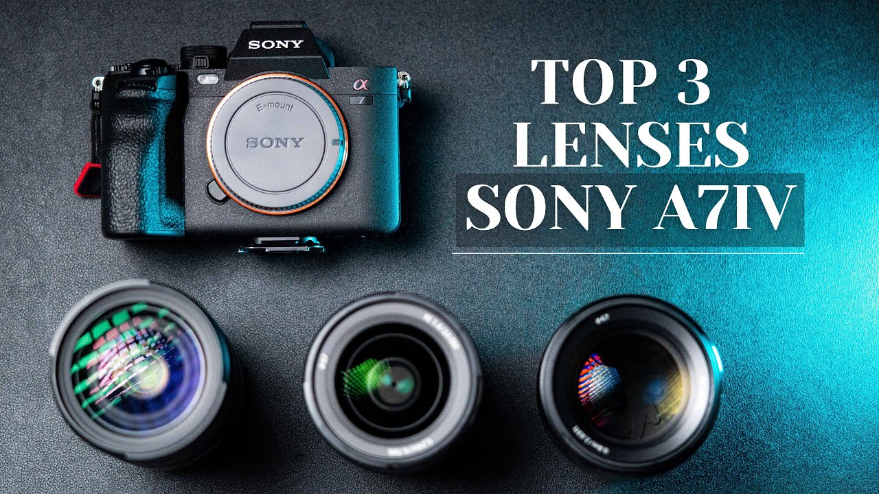 MY TOP 3 LENSES FOR SONY A7IV FOR PHOTOGRAPHY AND VIDEO 2022 YouTube