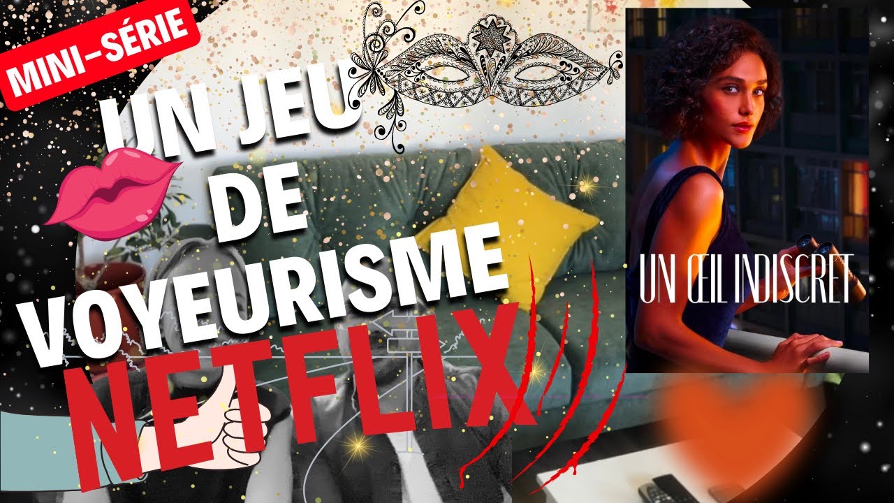 Haletant Un il Indiscret Netflix YouTube
