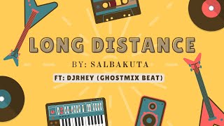 Long Distance - Salbakuta ft: DjRhey (GHOSTMIX BEAT)
