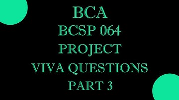 IGNOU BCA BCSP 064 / BCSP 165 Project Viva Questions Part 3