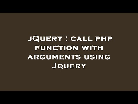 jQuery : call php function with arguments using Jquery
