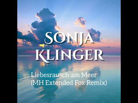 Sonja Klinger - Liebesrausch am Meer (MH Extended Fox Remix)