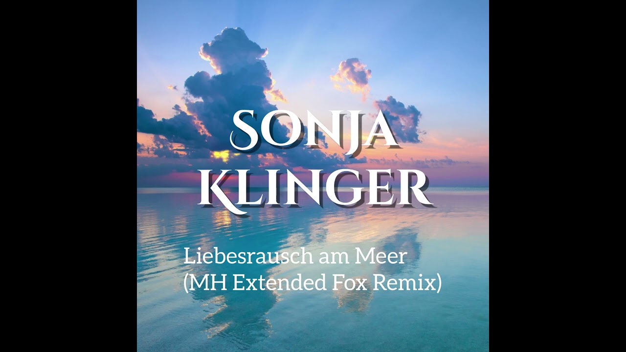 Sonja Klinger - Liebesrausch am Meer (MH Extended Fox Remix)