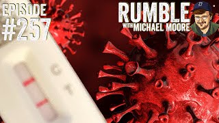 I Have Covid. It Doesn't Have Me. | Ep. 257 Rumble With Michael Moore Podcast