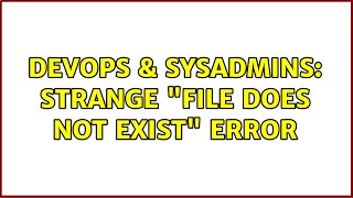 DevOps & SysAdmins: Strange "File does not exist" error Profile