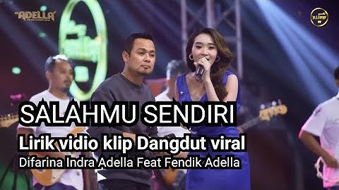 lirik Salahmu Sendiri Difarina Indra Adella Feat Fendik Adella, Satu Chanel lirik