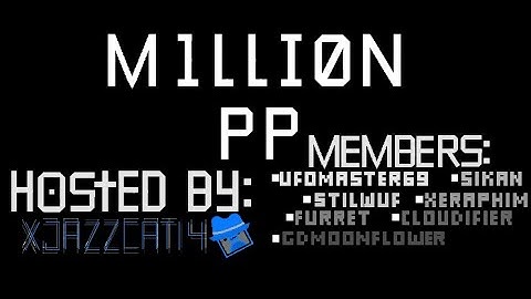 M1LLI0N PP by XjazzCat14(me) and more, PREVIEW 1 [Endscreen] ll Geometry Dash 2.11