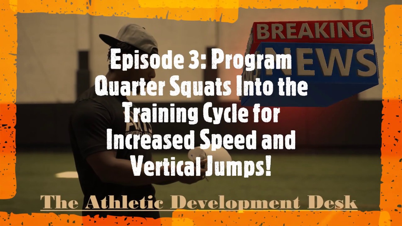 Athletic Development Desk Episode 3 Quarter Squats for Increased Speed