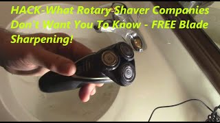 HACK-What Rotary Shaver Companies Don't Want You To Know - FREE Blade Sharpening!